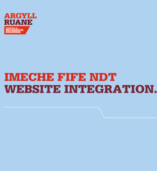Integration of IMechE Fife NDT and IMechE Argyll Ruane websites 